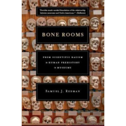 Bone Rooms: From Scientific Racism to Human Prehistory in Museums