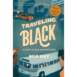 Traveling Black: A Story of Race and Resistance