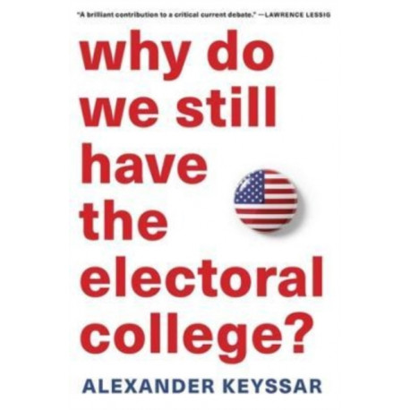 Why Do We Still Have the Electoral College?