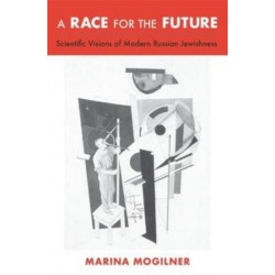 A Race for the Future: Scientific Visions of Modern Russian Jewishness