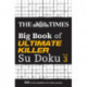 The Times Big Book of Ultimate Killer Su Doku book 3: 360 of the Deadliest Su Doku Puzzles