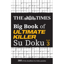 The Times Big Book of Ultimate Killer Su Doku book 3: 360 of the Deadliest Su Doku Puzzles