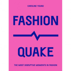 FashionQuake: The Most Disruptive Moments in Fashion