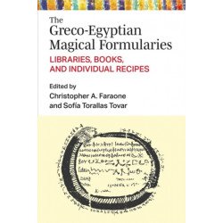 The Greco-Egyptian Magical Formularies: Libraries, Books, and Individual Recipes