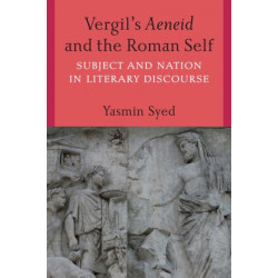 Vergil's Aeneid and the Roman Self: Subject and Nation in Literary Discourse