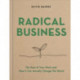 Radical Business: The Root of Your Work and How It Can Change the World