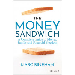 The Money Sandwich: A Complete Guide to Money, Family and Financial Freedom