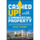 Cashed Up with Commercial Property: A Step-by-Step Guide to Building a Cash Flow Positive Portfolio