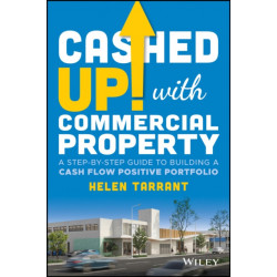 Cashed Up with Commercial Property: A Step-by-Step Guide to Building a Cash Flow Positive Portfolio