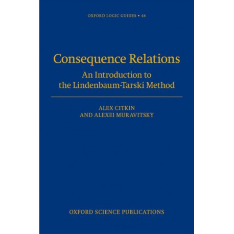 Consequence Relations: An Introduction to the Lindenbaum-Tarski Method