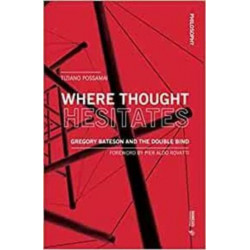 Where Thought Hesitates: Gregory Bateson and the Double Bind