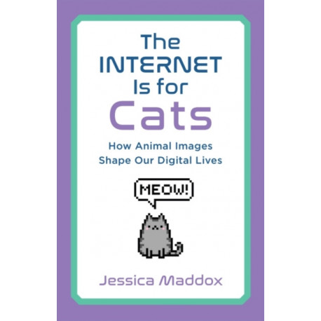 The Internet Is for Cats: How Animal Images Shape Our Digital Lives