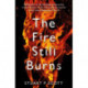 The Fire Still Burns
