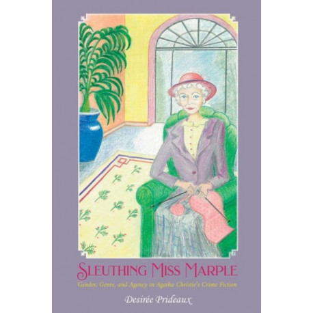 Sleuthing Miss Marple: Gender, Genre, and Agency in Agatha Christie's Crime Fiction