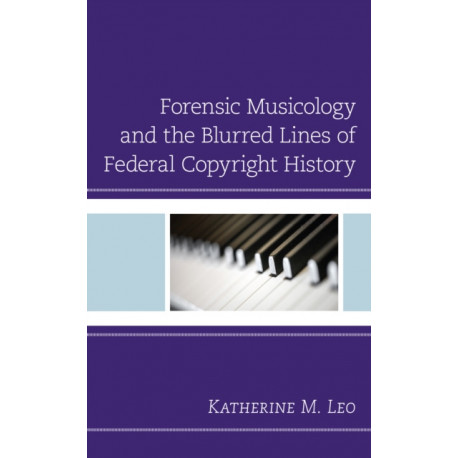 Forensic Musicology and the Blurred Lines of Federal Copyright History