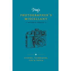 Pring's Photographer's Miscellany: Stories, Techniques, Tips & Trivia
