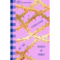 A Vindication of the Rights of Woman