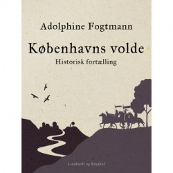 Københavns volde. Historisk fortælling