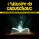 L'Histoire du caoutchouc