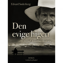 Den evige higen. Arvid Anselms historie