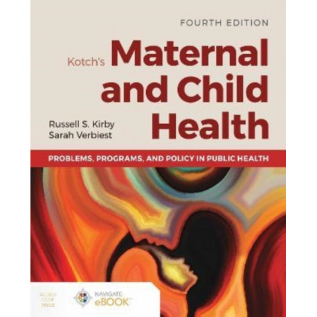 Kotch's Maternal and Child Health: Problems, Programs, and Policy in Public Health
