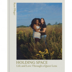 Holding Space: Life and Love Through a Queer Lens
