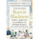 Born in Blackness: Africa, Africans, and the Making of the Modern World, 1471 to the Second World War
