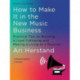 How To Make It in the New Music Business: Practical Tips on Building a Loyal Following and Making a Living as a Musician