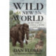Wild New World: The Epic Story of Animals and People in America