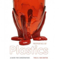 Properties of Plastics: A Guide for Conservators