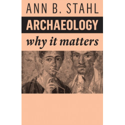 Archaeology: Why It Matters