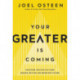 Your Greater Is Coming: Discover the Path to Your Bigger, Better, and Brighter Future