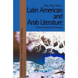 Latin American and Arab Literature: Transcontinental Exchanges