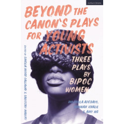 Beyond The Canon’s Plays for Young Activists: Three Plays by Women from the Global Majority