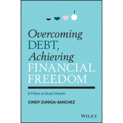 Overcoming Debt, Achieving Financial Freedom: 8 Pillars to Build Wealth