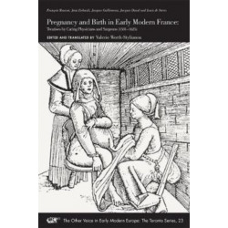 Pregnancy and Birth in Early Modern France – Treatises by Caring Physicians and Surgeons (1581–1625)
