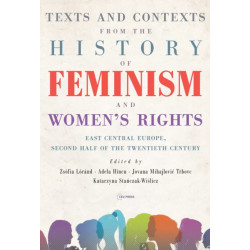 Texts and Contexts from the History of Feminism and Women’s Rights: East Central Europe, Second Half of the Twentieth Century