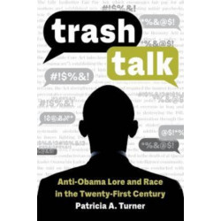 Trash Talk: Anti-Obama Lore and Race in the Twenty-First Century