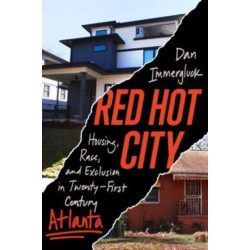 Red Hot City: Housing, Race, and Exclusion in Twenty-First-Century Atlanta