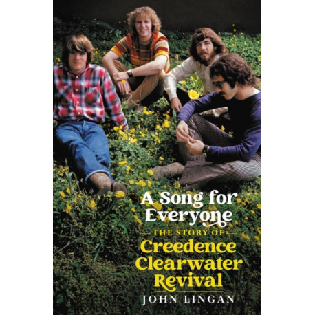 A Song For Everyone: The Story of Creedence Clearwater Revival