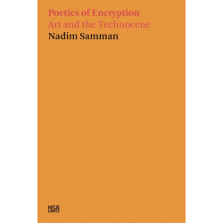 Nadim Samman: Poetics of Encryption: Art and the Technocene