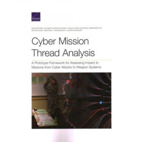 Cyber Mission Thread Analysis: A Prototype Framework for Assessing Impact to Missions from Cyber Attacks to Weapon Systems