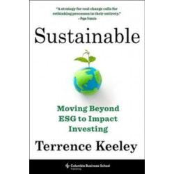 Sustainable: Moving Beyond ESG to Impact Investing
