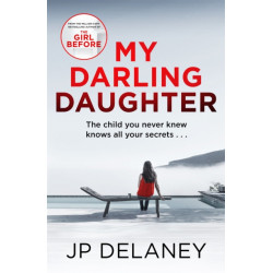My Darling Daughter : the addictive, twisty thriller from the author of The Girl Before: the addictive, twisty thriller from the author of The Girl Before