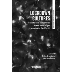 Lockdown Cultures: The Arts and Humanities in the Year of the Pandemic, 2020-21