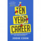 Ten Year Career: Reimagine Business, Design Your Life, Fast Track Your Freedom