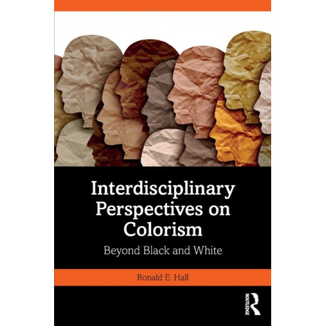 Interdisciplinary Perspectives on Colorism: Beyond Black and White