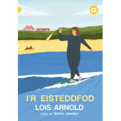 Cyfres Amdani: I'r Eisteddfod