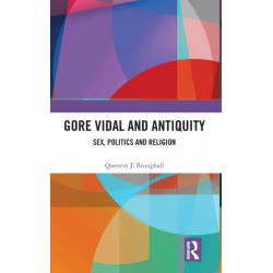 Gore Vidal and Antiquity: Sex, Politics and Religion