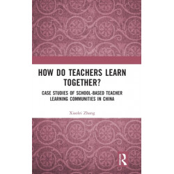 How Do Teachers Learn Together?: Case Studies of School-based Teacher Learning Communities in China